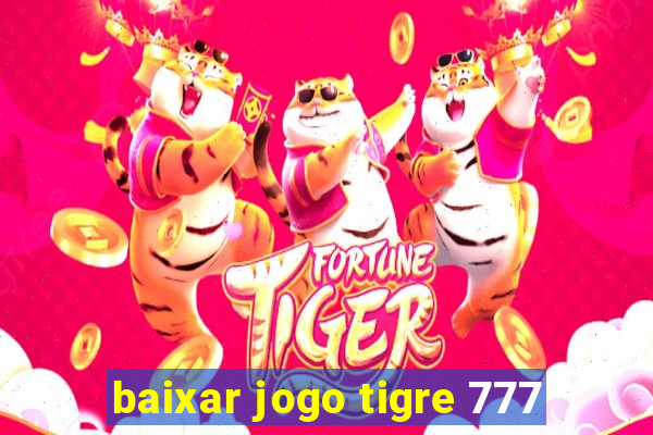 baixar jogo tigre 777